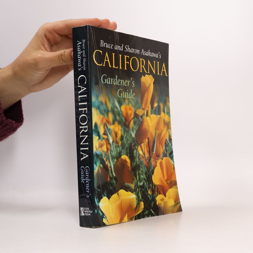 Bruce Asakawa Bruce and Sharon Asakawa's California Gardener's Guide