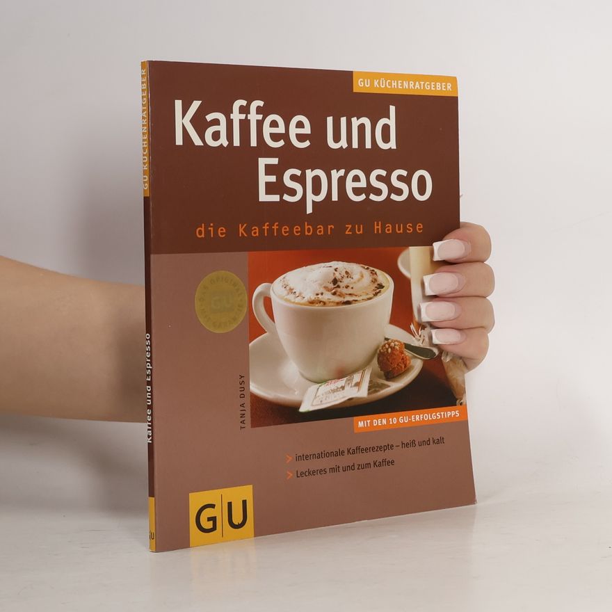 Tanja Dusy Kaffee und Espresso. Die Kaffeebar zu Hause