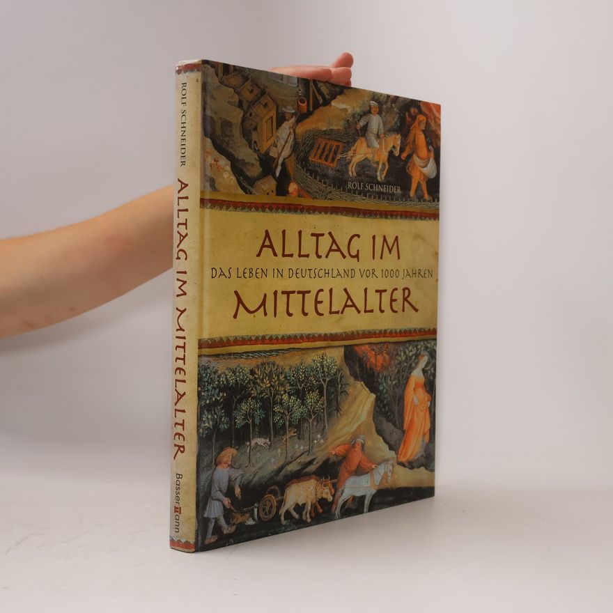 Rolf Schneider Alltag im Mittelalter