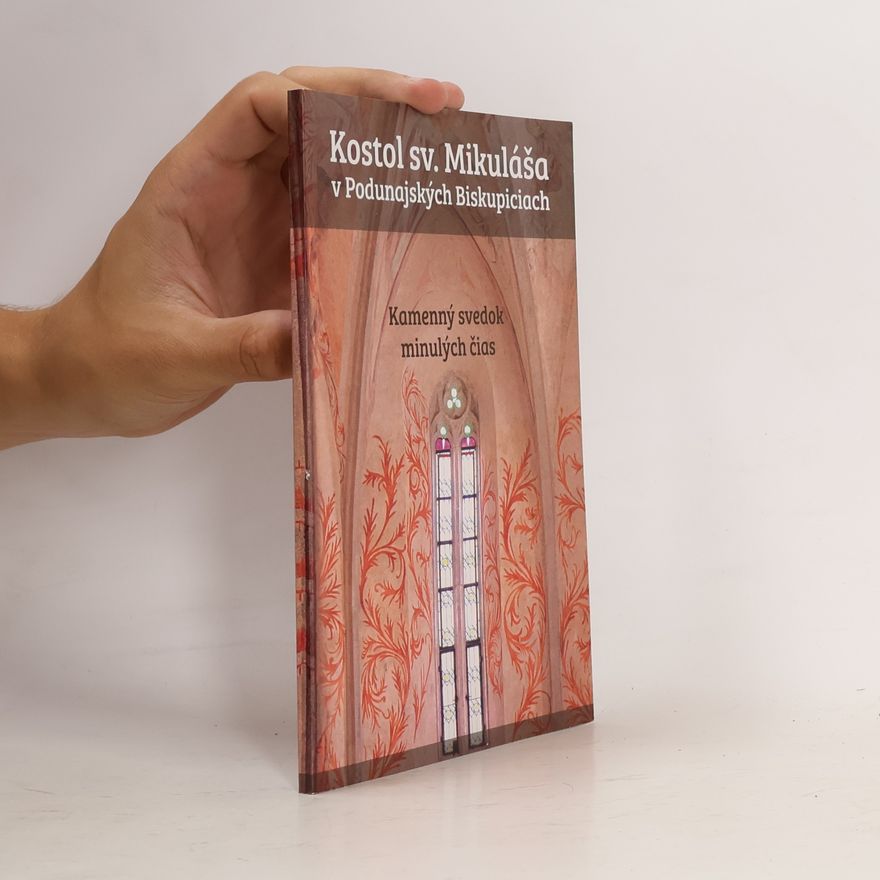 Various authors Kostol sv. Mikuláša v Podunajských Biskupiciach. Kamenný svedok minulých čias