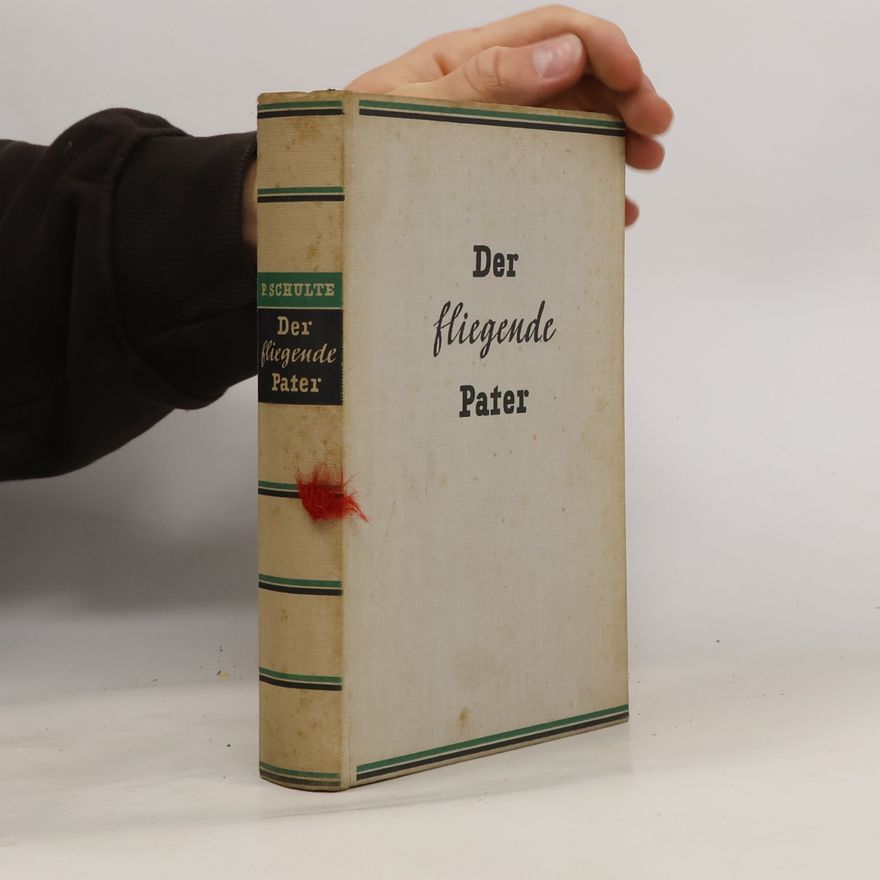 Paul Schulte Der fliegende Pater