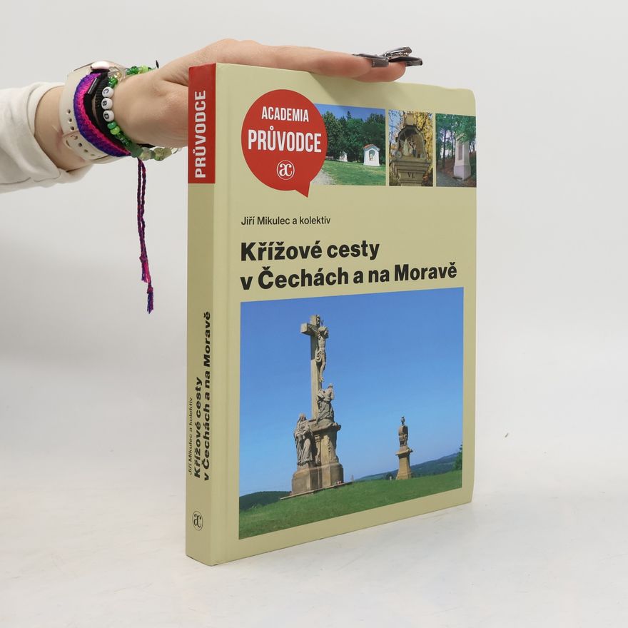 Jiří Mikulec Křížové cesty v Čechách a na Moravě