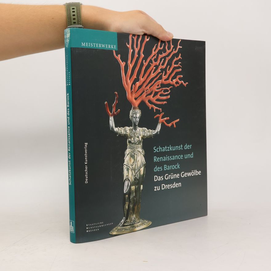 Dirk Syndram Schatzkunst der Renaissance und des Barock