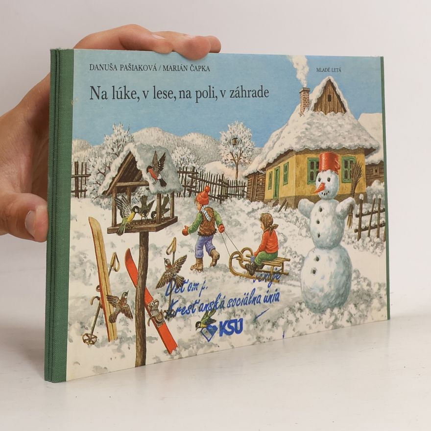 Danuša Pašiaková Na lúke, v lese, na poli, v záhrade