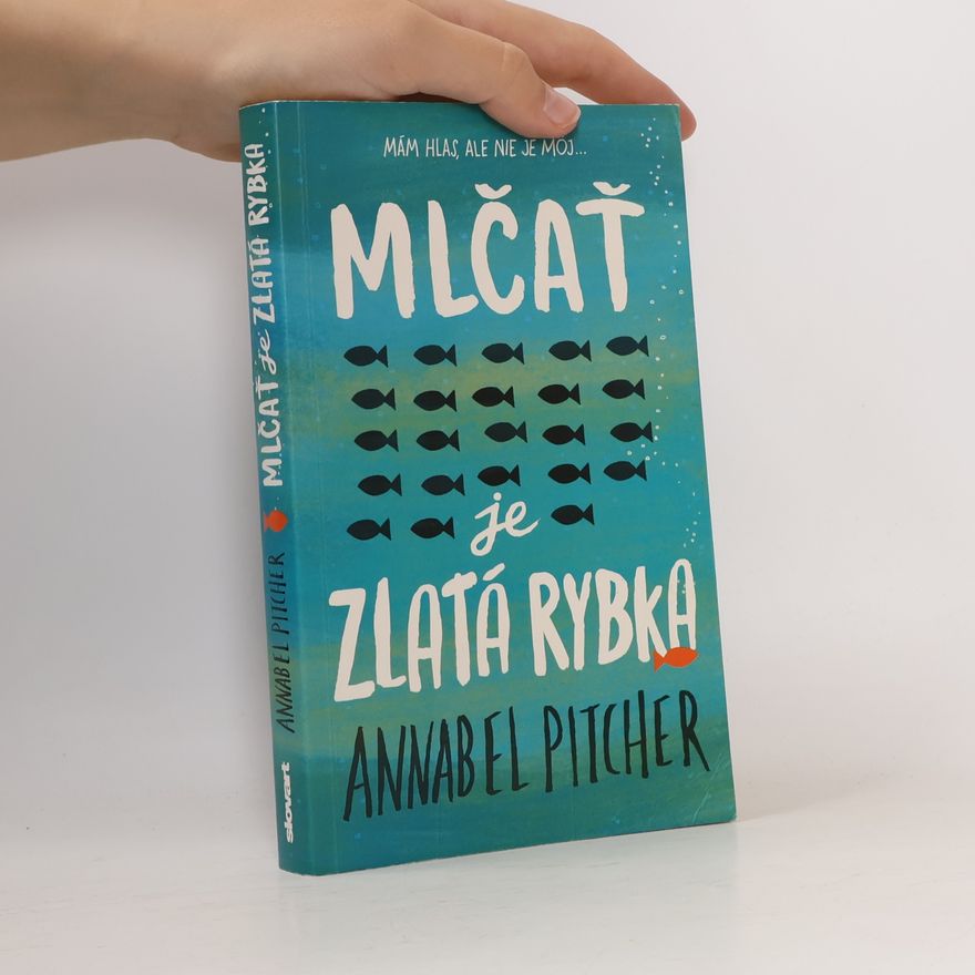 Annabel Pitcher Mlčať je zlatá rybka