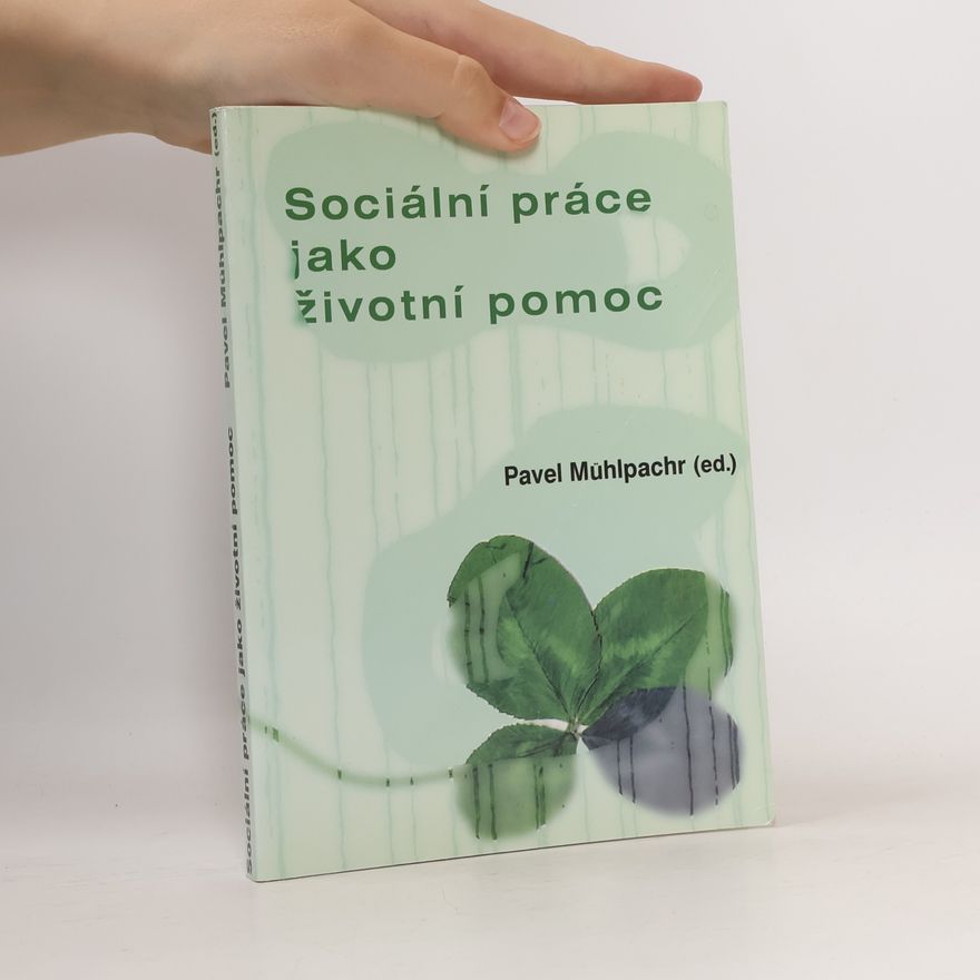 Pavel Mühlpachr Sociální práce jako životní pomoc