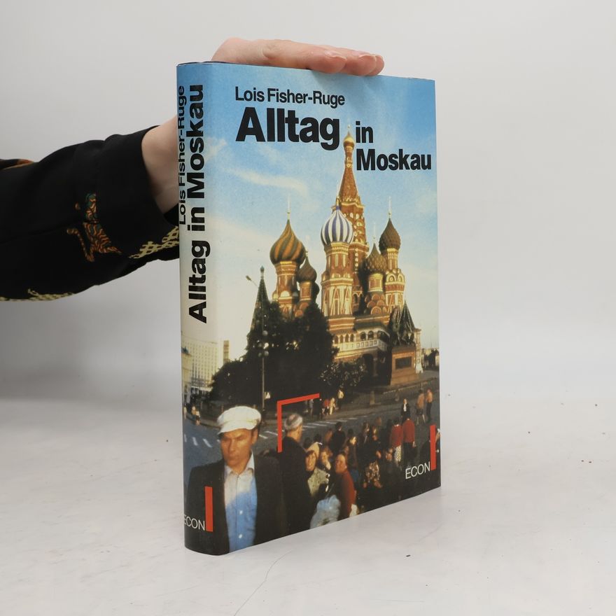 Lois Fisher-Ruge Alltag in Moskau