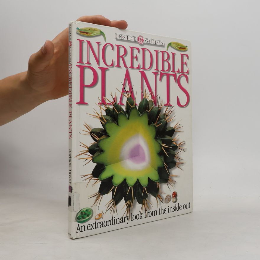 Barbara Taylor Inside Guides: Incredible Plants