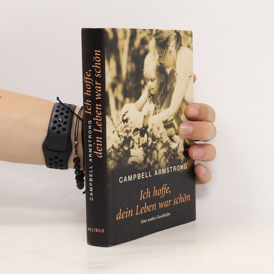 Campbell Armstrong Ich hoffe, dein leben war schön