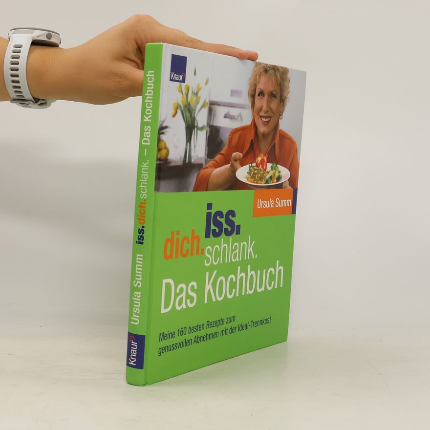 Ursula Summ Iss dich schlank. Das Trennkost-Kochbuch