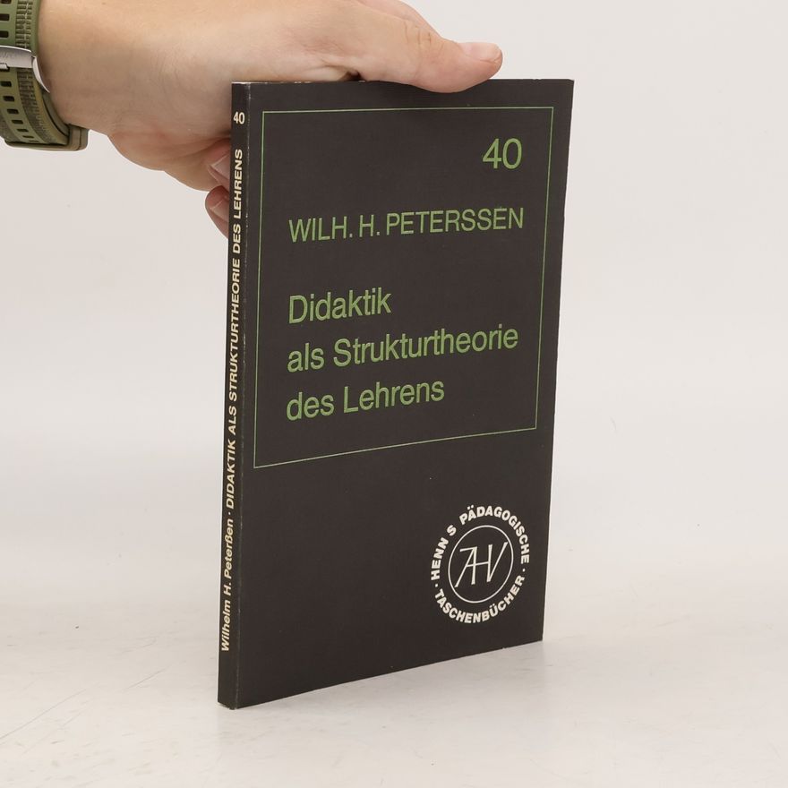 Wilhelm Peterßen Didaktik als Strukturtheorie des Lehrens