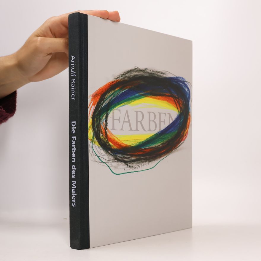 Helmut Friedel Arnulf Rainer - Die Farben des Malers