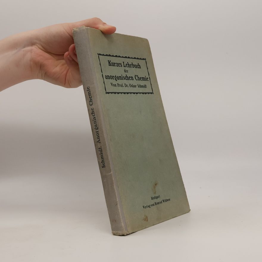 Oskar Schmidt Kurzes Lehrbuch der anorganischen Chemie