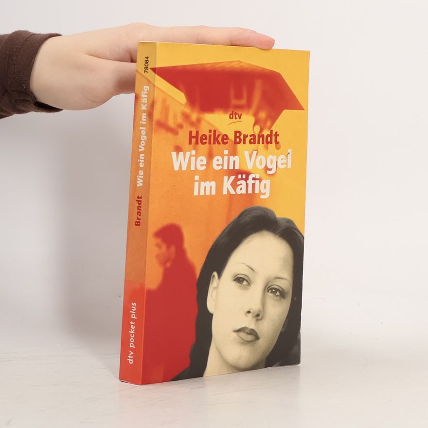Heike Brandt Wie ein Vogel im Käfig