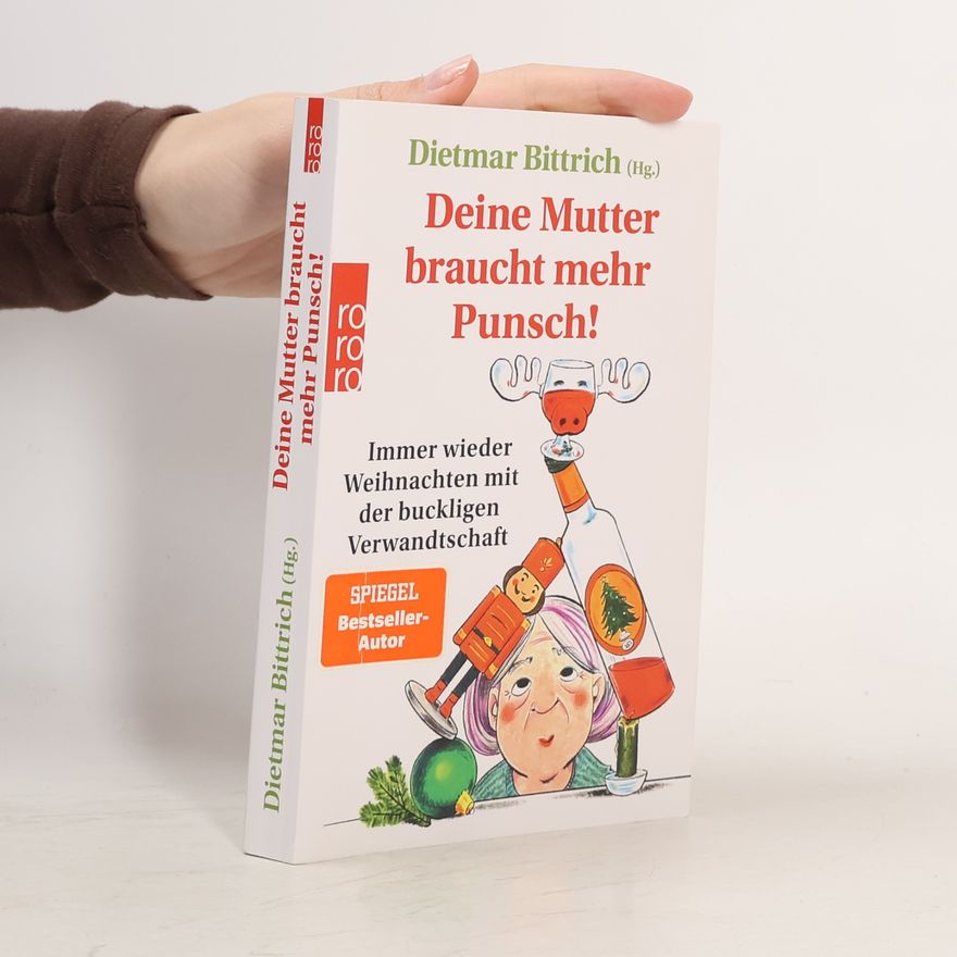 Dietmar Bittrich Deine Mutter braucht mehr Punsch!