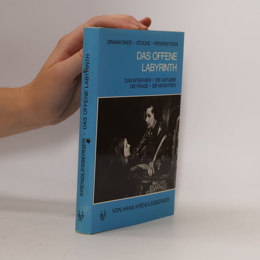 Hans Krendlesberger Dramatiker, Stücke, Perspektiven: Das offene Labyrinth