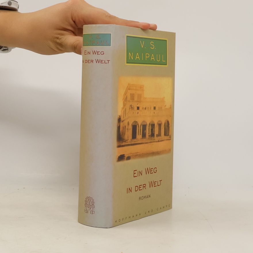 V. S. Naipaul Ein Weg in der Welt