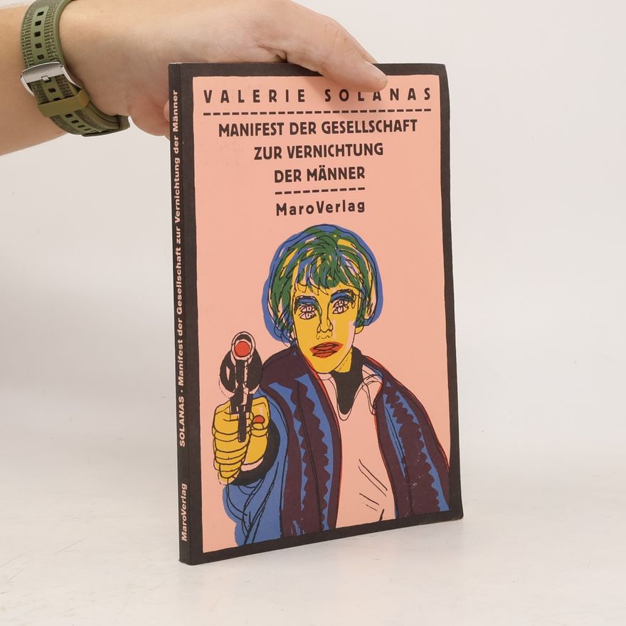 Valerie Solanas Manifest der Gesellschaft zur Vernichtung der Männer