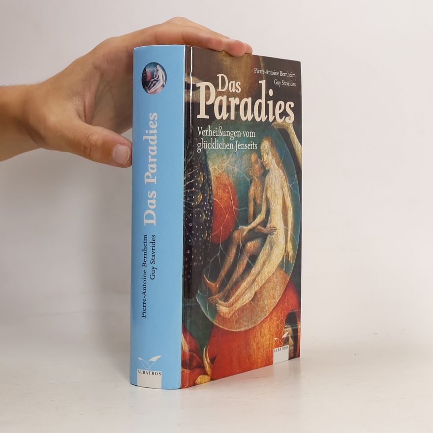 Pierre-Antoine Bernheim Das Paradies - Verheißungen vom glücklichen Jenseits