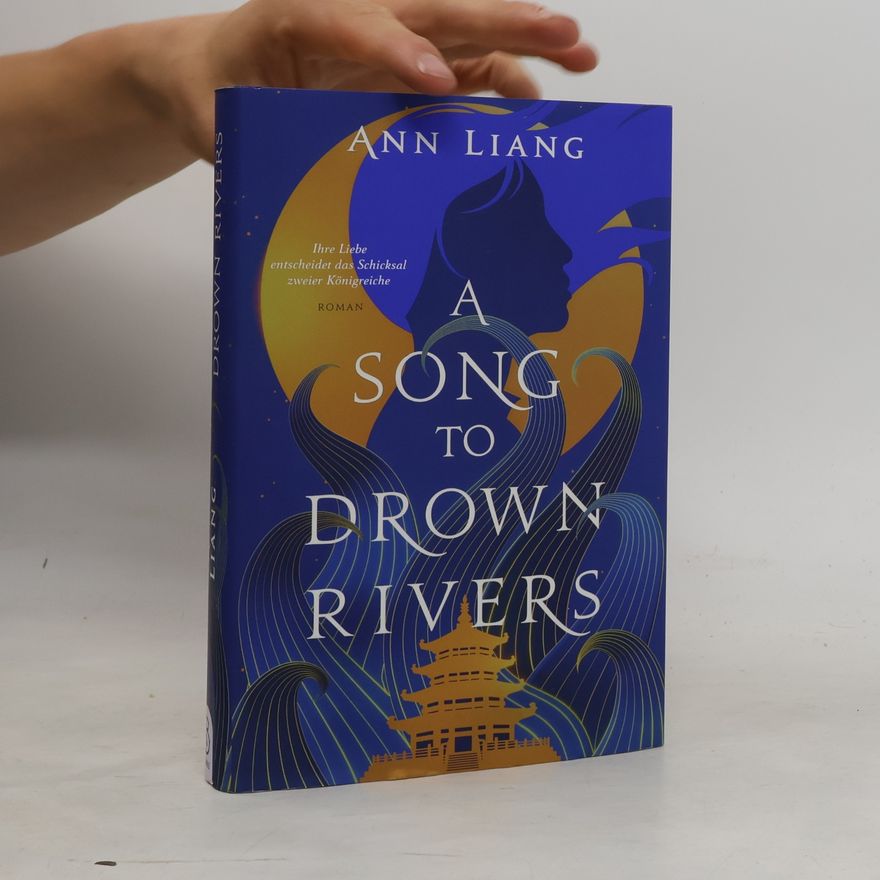 Ann Liang A Song to Drown Rivers