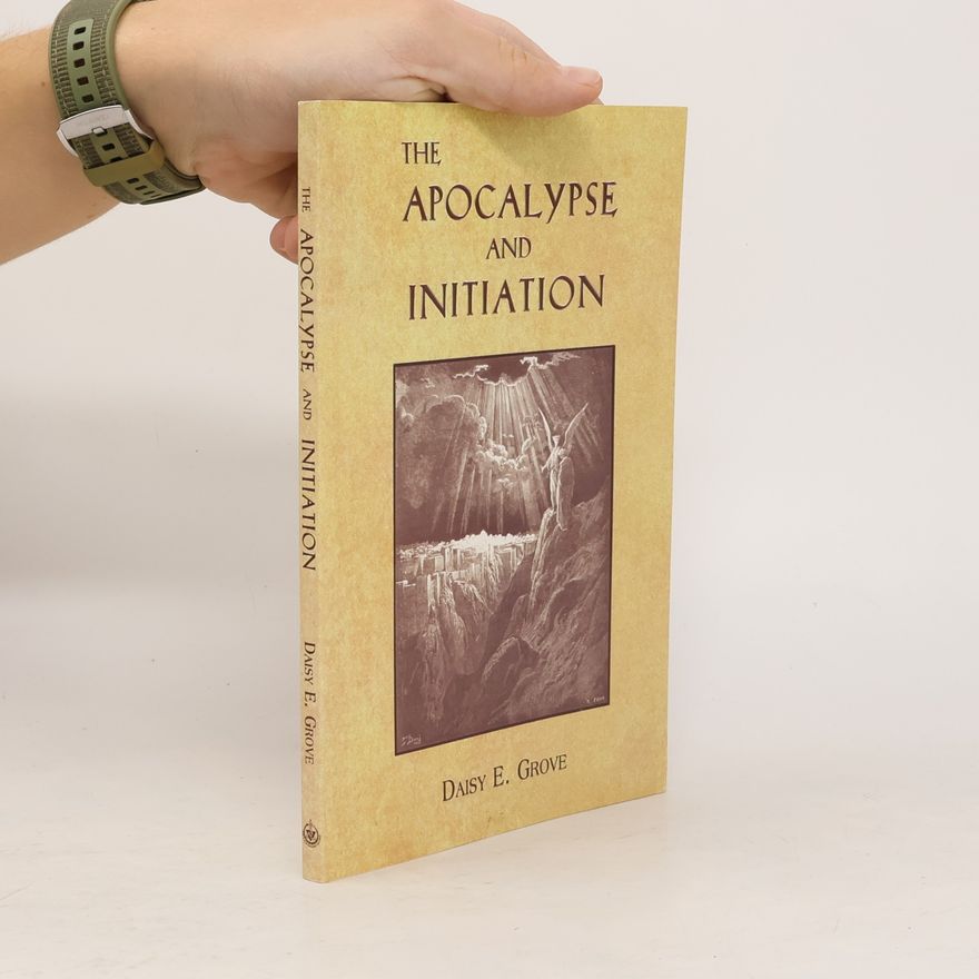 Daisy E. Grove The Apocalypse and Initiation