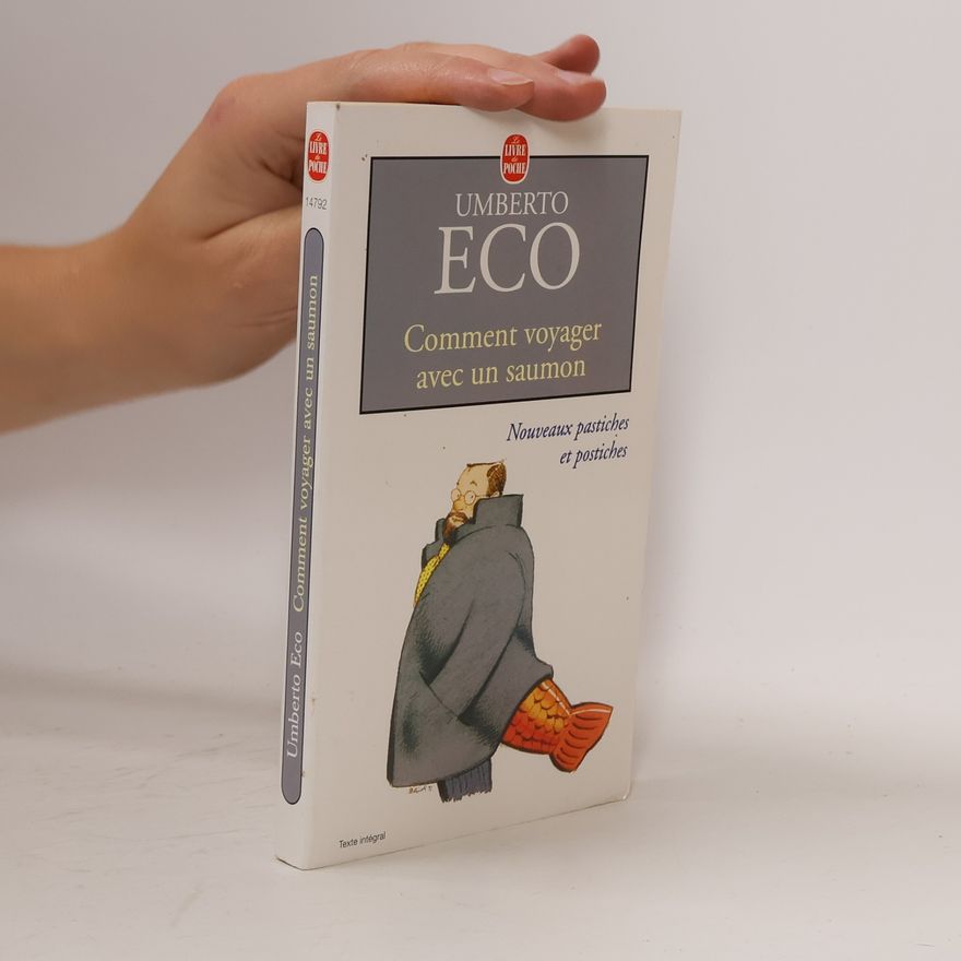 Umberto Eco Comment voyager avec un saumon : nouveaux pastiches et postiches