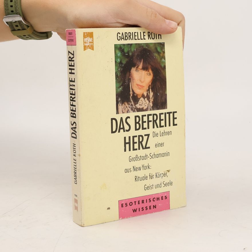 Gabrielle Roth Das befreite Herz