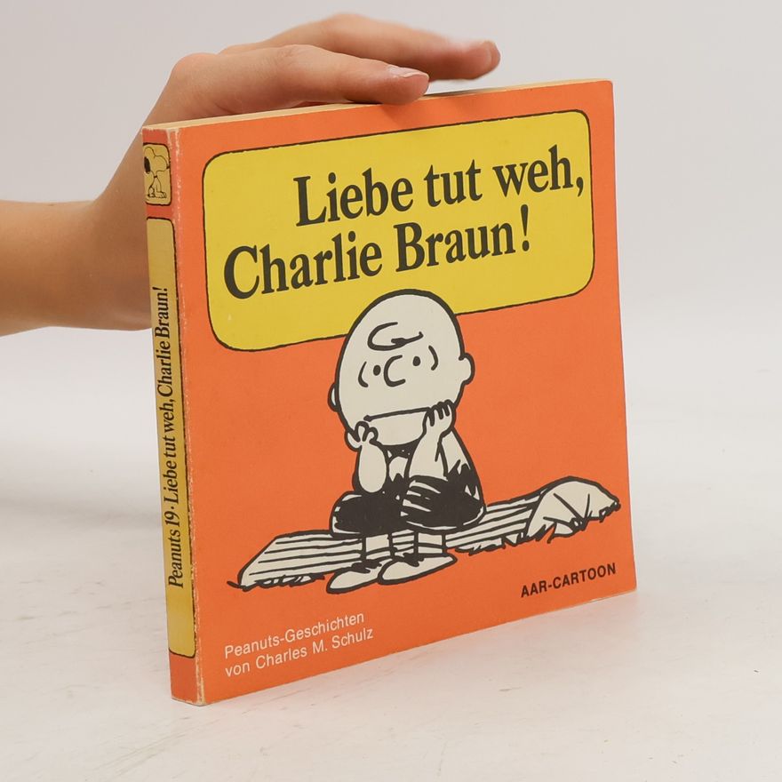 Charles M. Schulz Liebe tut weh, Charlie Braun!