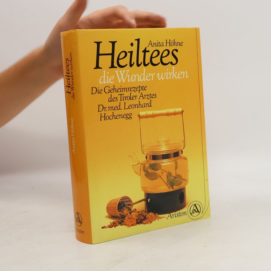 Anita Höhne Heiltees, die Wunder wirken