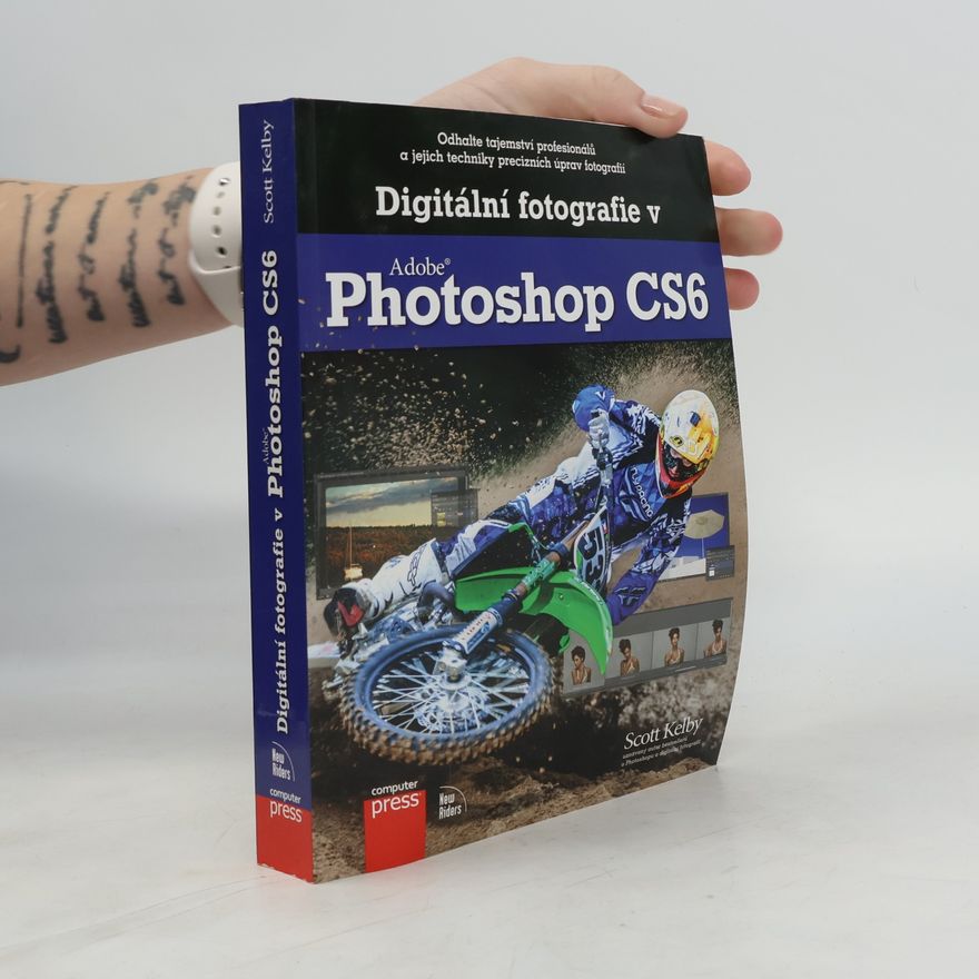Scott Kelby Digitální fotografie v Adobe Photoshop CS6
