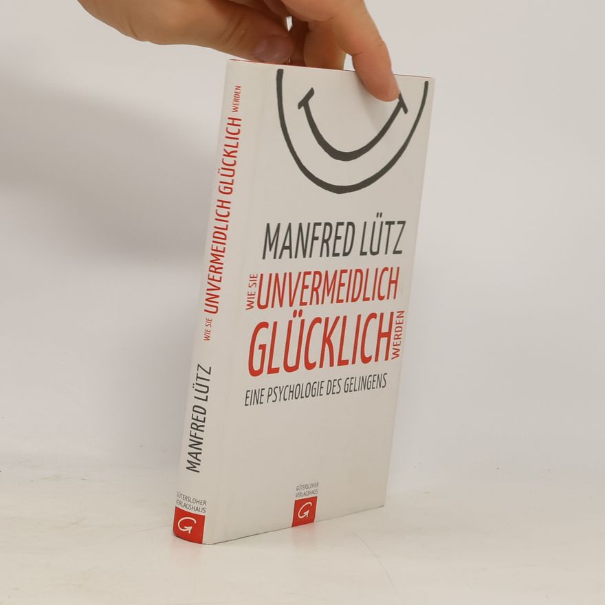 Manfred Lütz Wie Sie Unvermeidlich Glücklich Werden