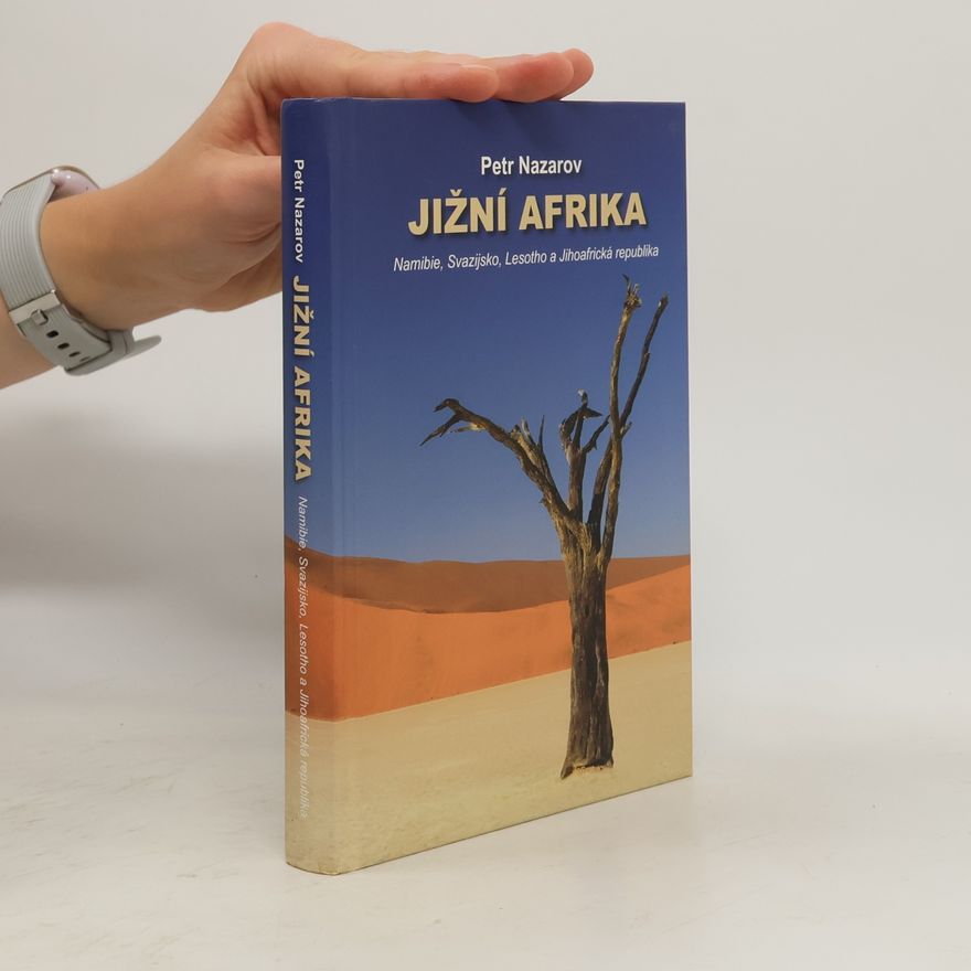 Petr Nazarov Jižní Afrika : Namibie, Svazijsko, Lesotho a Jihoafrická republika
