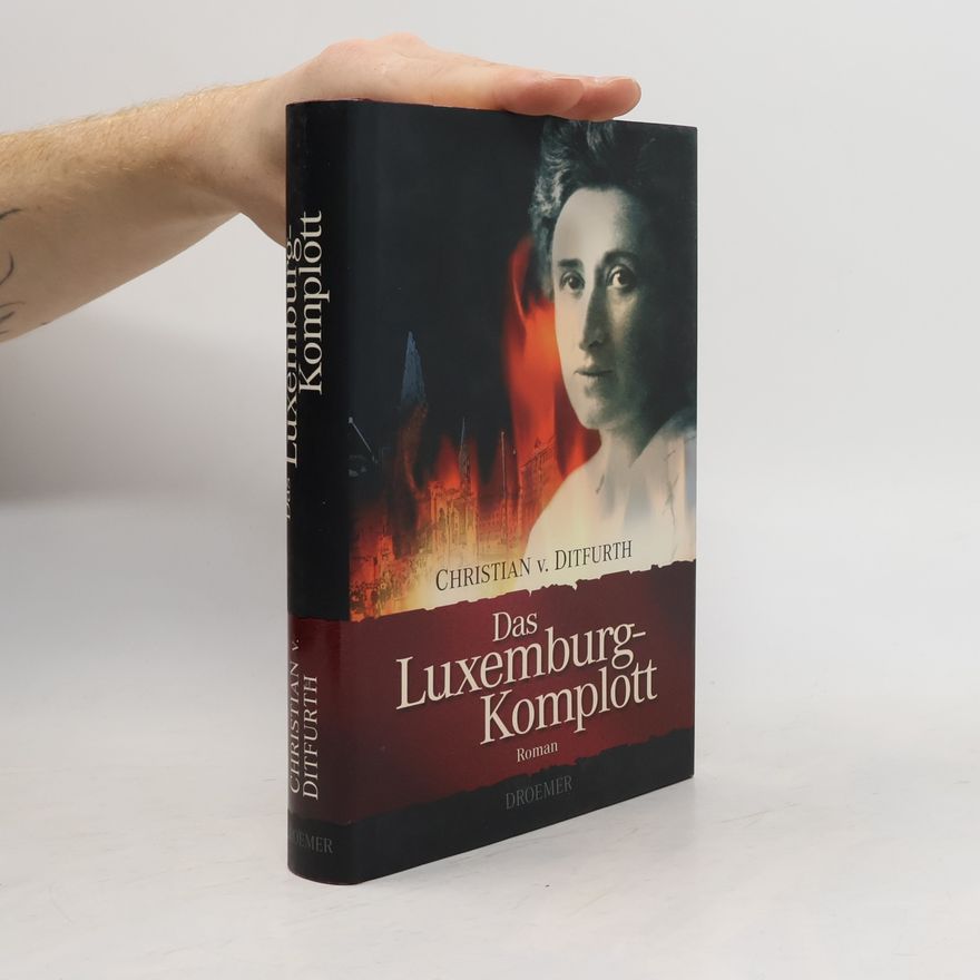 Christian v. Ditfurth Das Luxemburg-Komplott