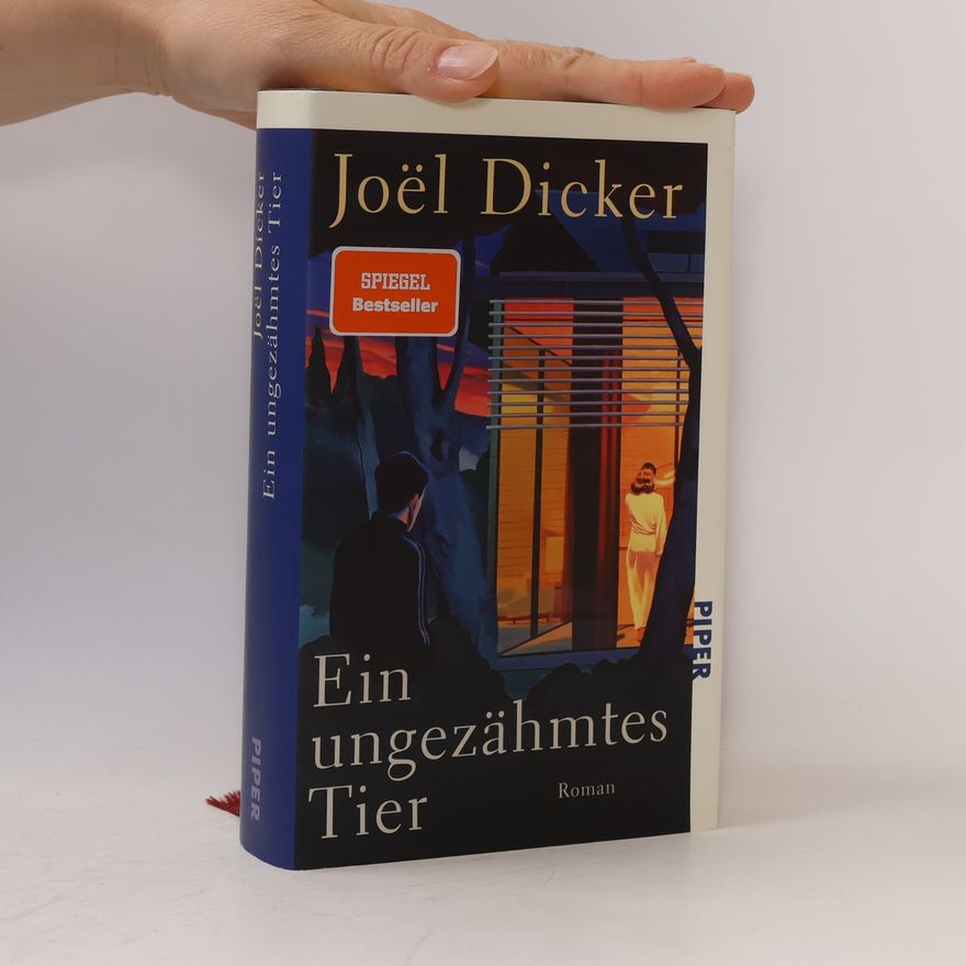 Joël Dicker Ein ungezähmtes Tier