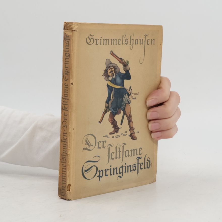 Hans Jakob Christoffel von Grimmelshauen Der seltsame Springinsfeld