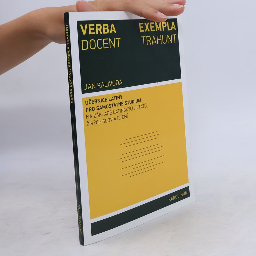 Jan Kalivoda Verba docent, exempla trahunt: Učebnice latiny pro samostatné studium