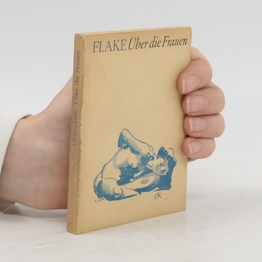 Otto Flake Über die Frauen