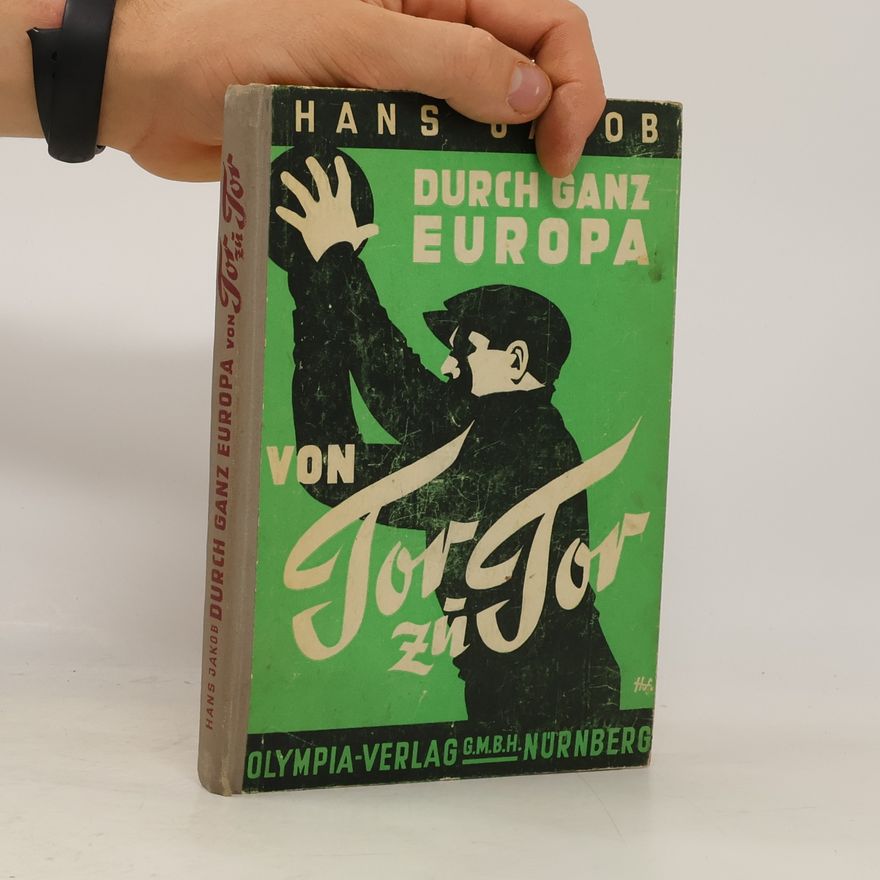 Hans Jakob Von Tor zu Tor durch ganz Europa
