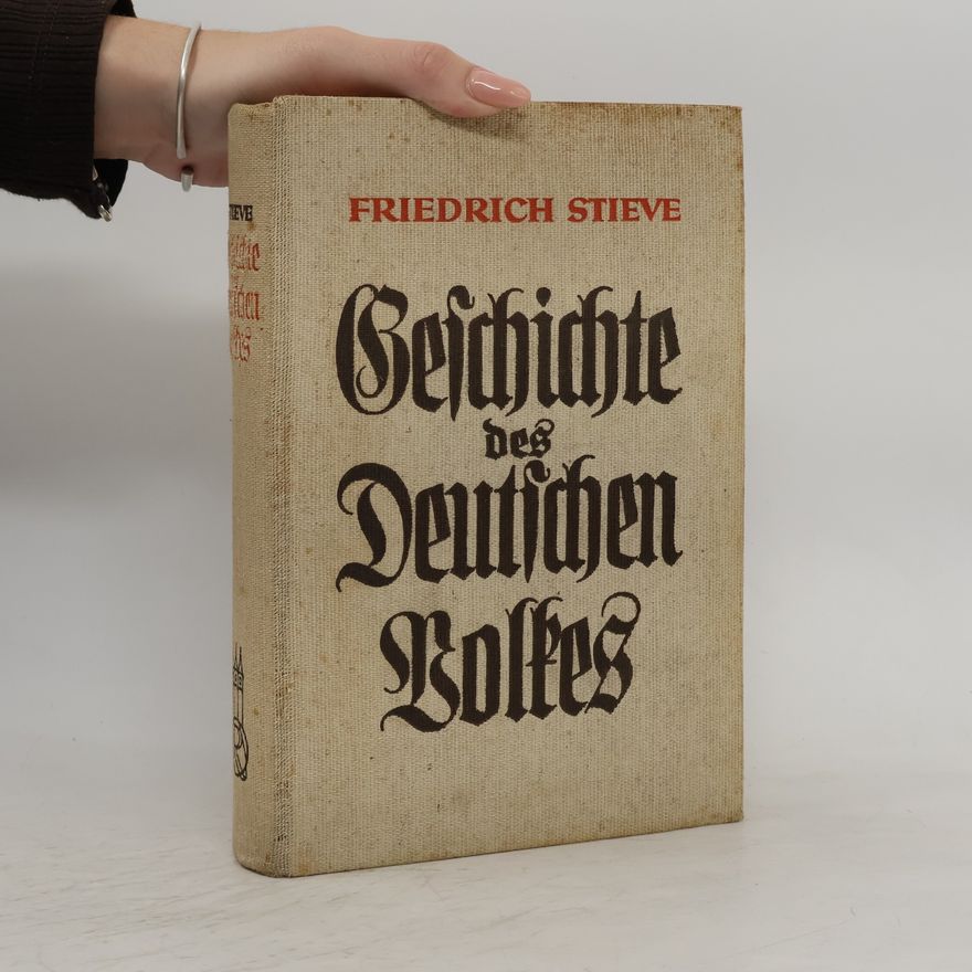 Friedrich Stieve Geschichte des deutschen Volkes