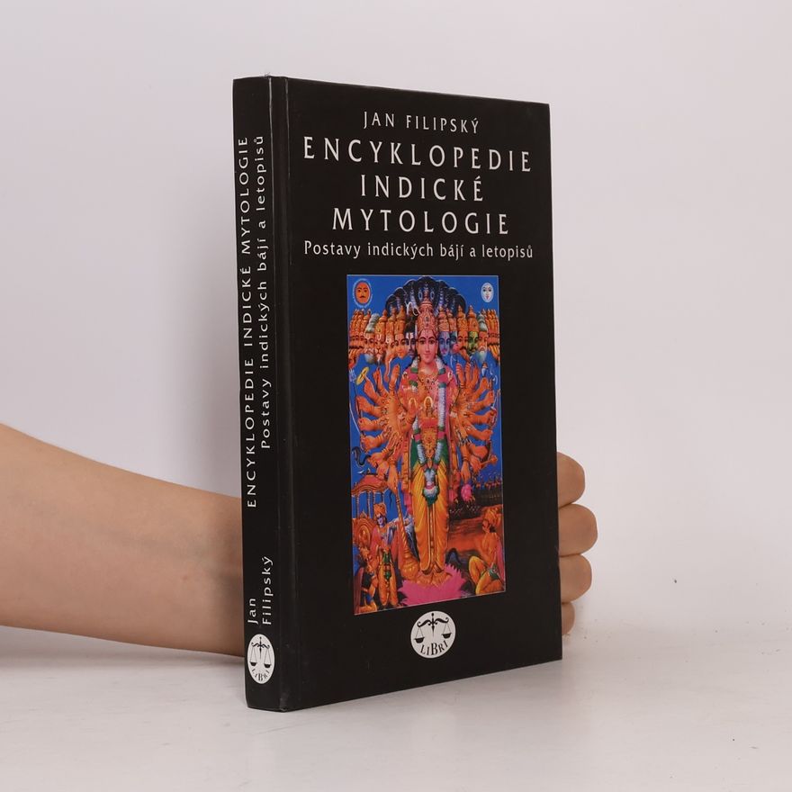 Jan Filipský Encyklopedie indické mytologie. Postavy indických bájí a letopisů