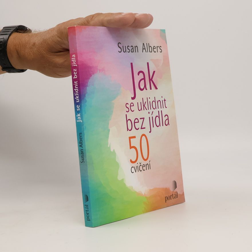 Susan Albers Jak se uklidnit bez jídla. 50 cvičení