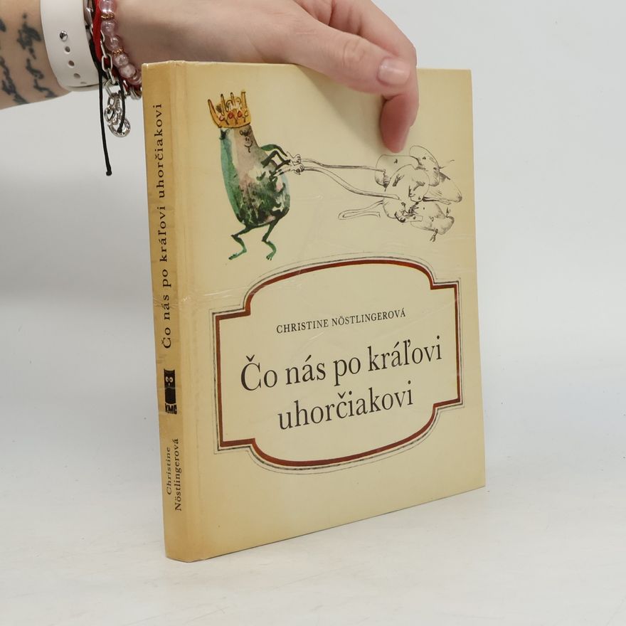 Christine Nöstlinger Čo nás po kráľovi uhorčiakovi