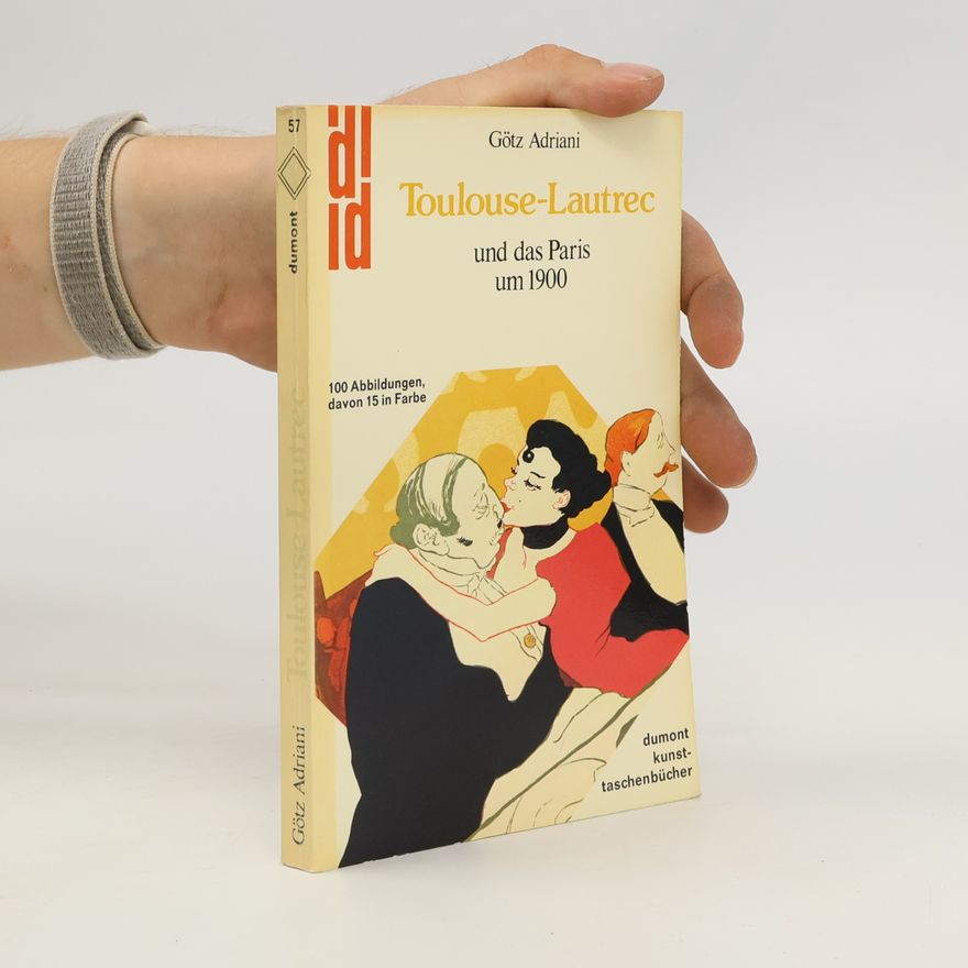 Götz Adriani Toulouse-Lautrec und das Paris um 1900 [neunzehnhundert]