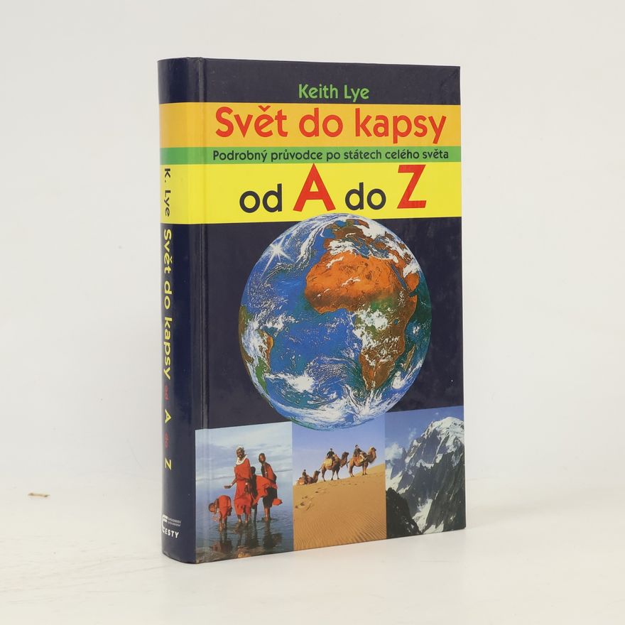 Keith Lye Svět do kapsy: Podrobný průvodce po státech celého světa od A do Z