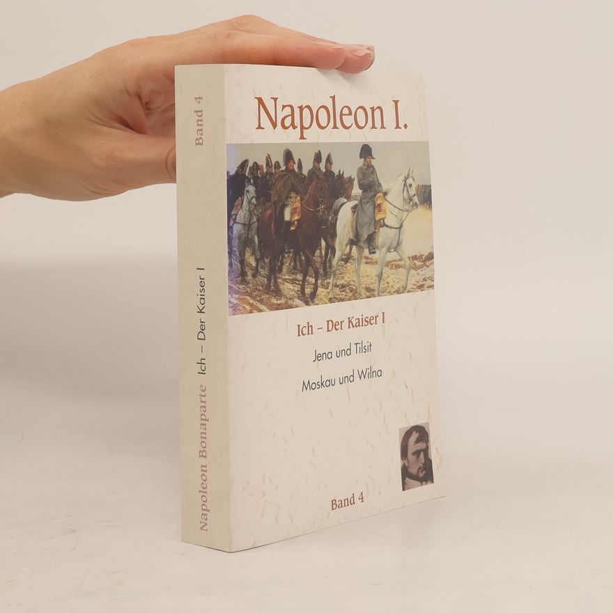 Kaiser Napoleon I. Bonaparte Napoleon I. Ich-Der Kaiser I. Band 4