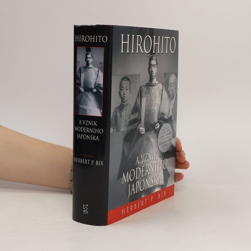 Herbert P. Bix Hirohito a vznik moderního Japonska