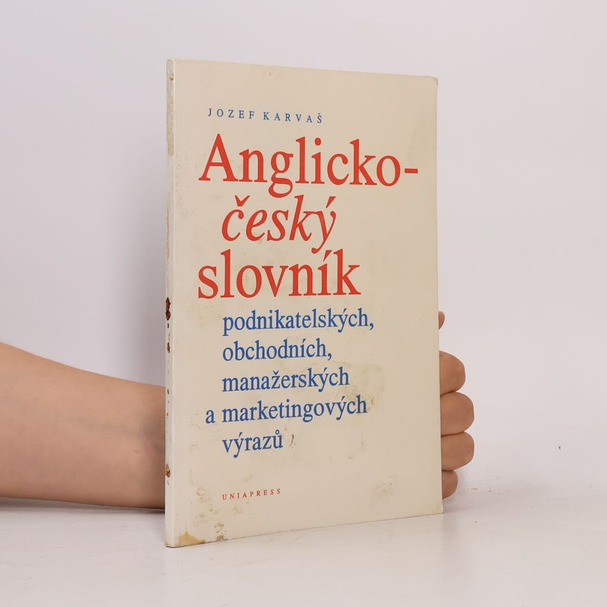 Jozef Karvaš Anglicko-český slovník podnikatelských obchodních, manažerských a marketingových výrazů