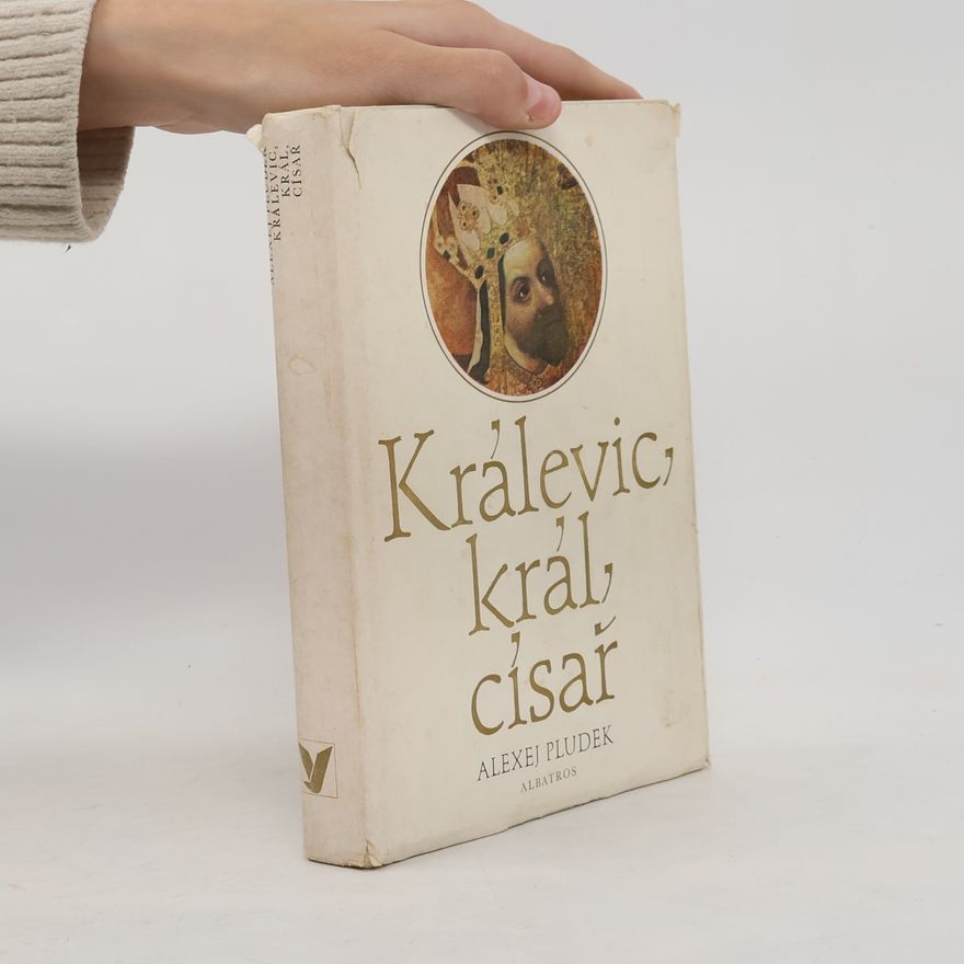 Alexej Pludek Králevic, král, císař