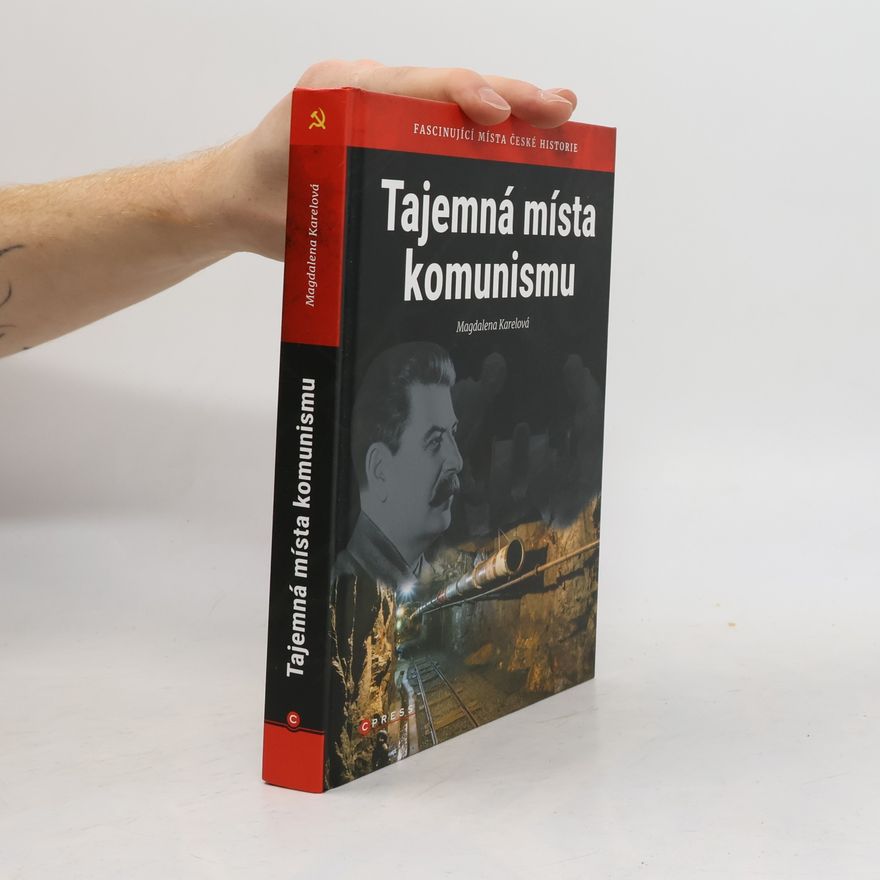 Magdalena Dvořáková Tajemná místa komunismu: Fascinující místa české historie
