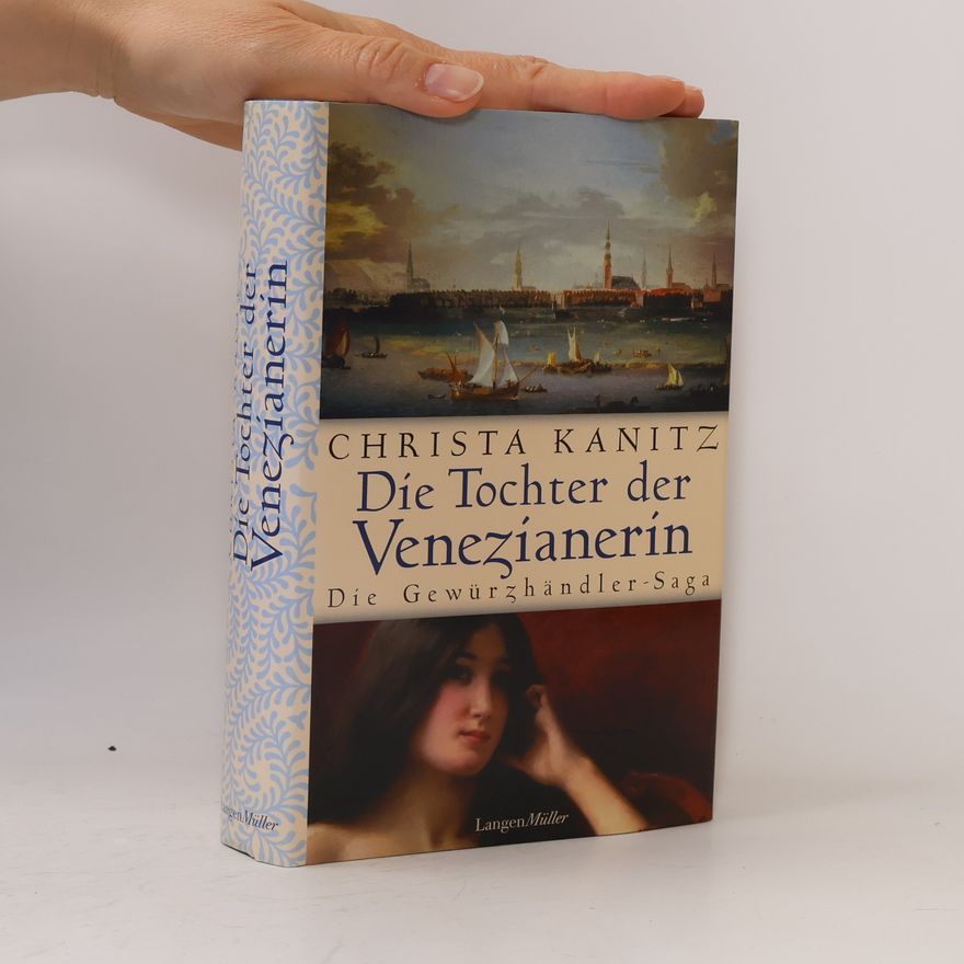 Christa Kanitz Die Gewürzhändler-Saga: Die Tochter der Venezianerin